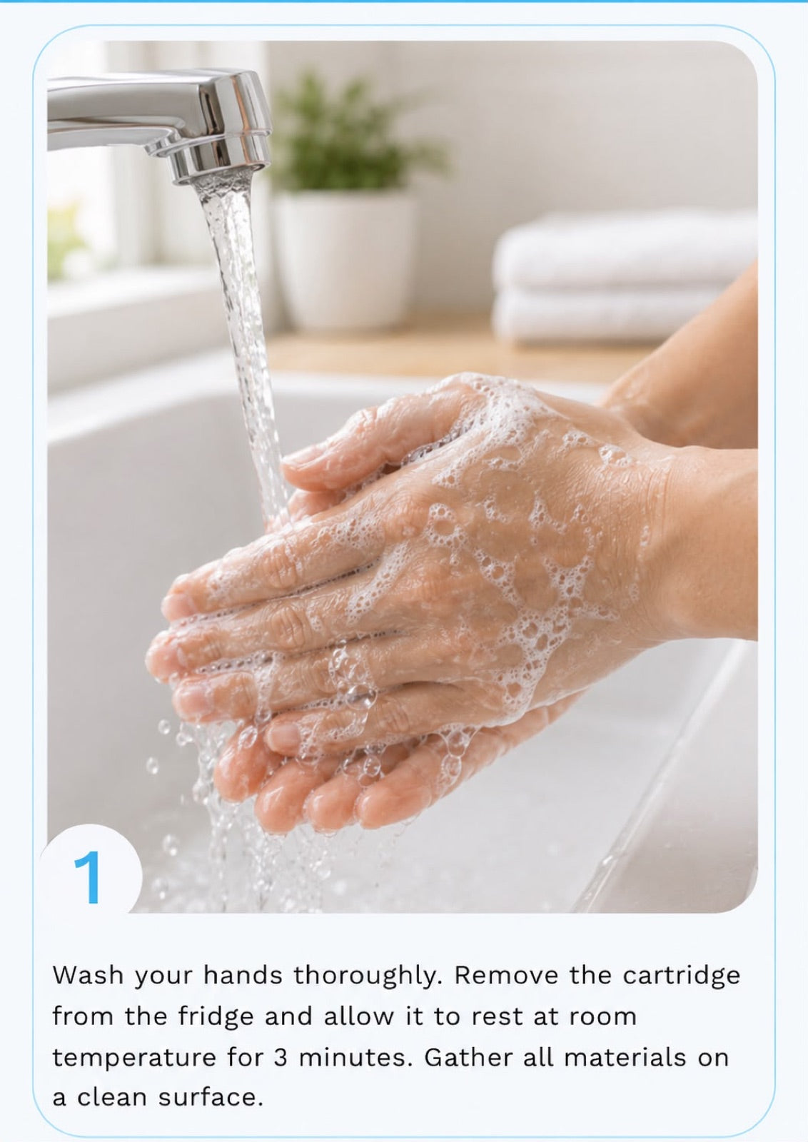 Step 1 — wash hands and rest the cartridge at room temperature