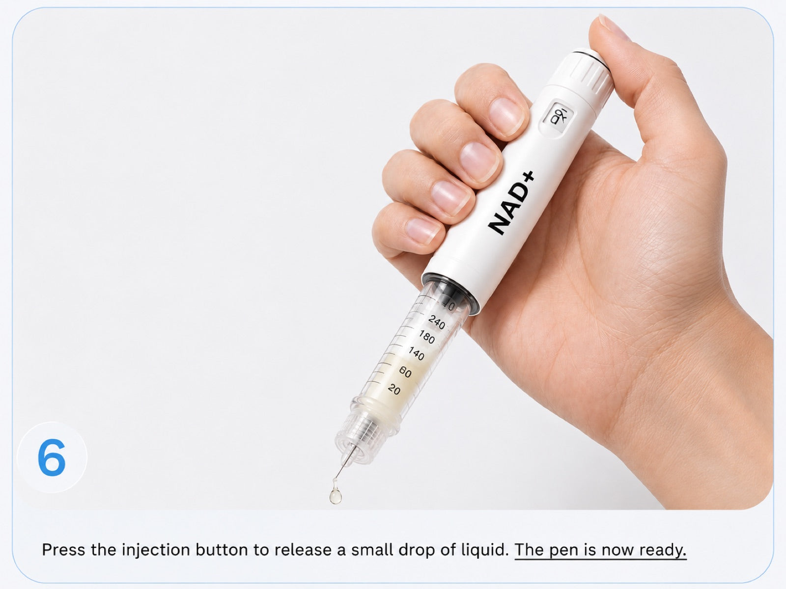 Step 6 — press the injection button to release a small drop
